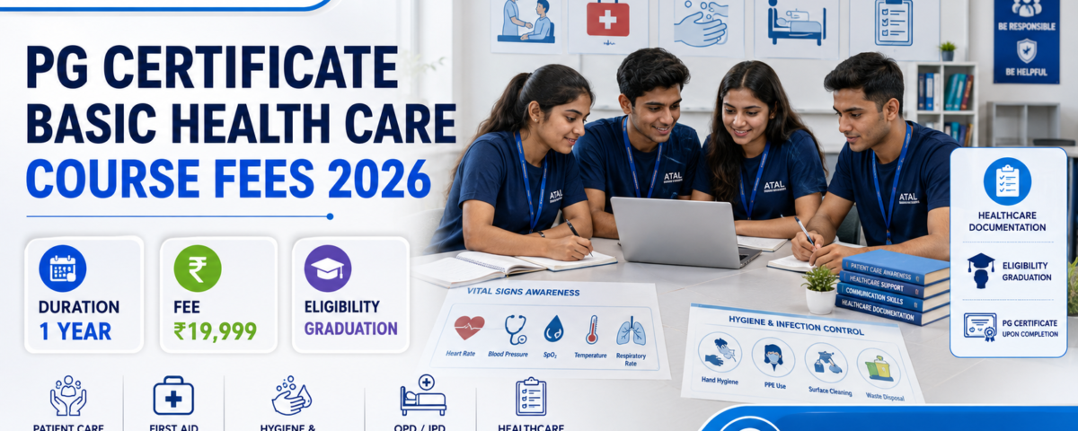 PG Certificate Basic Health Care Course Fees 2026 1 Year Graduation Eligibility Subjects and Admission at ATAL Institute