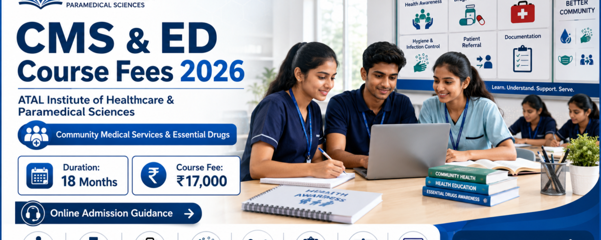 CMS ED Course Fees 2026 18 Month Community Medical Services and Essential Drugs eligibility duration subjects and admission at ATAL Institute